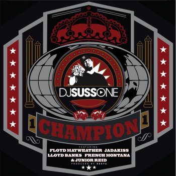 DJ Suss One feat. Floyd Mayweather, Jadakiss, Lloyd Banks, French Montana & Junior Reid Champion