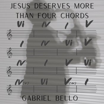 Исполнитель Gabriel Bello, альбом Jesus Deserves More Than Four Chords