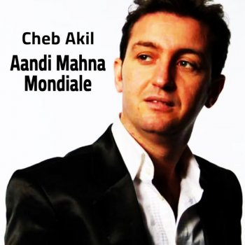 Исполнитель Cheb Akil, альбом Aandi Mahna Mondiale