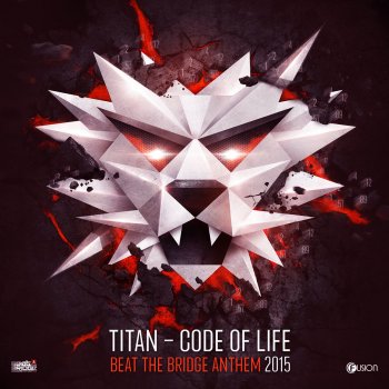 Titan Code of Life (Beat the Bridge 2015 Anthem) - Original Edit