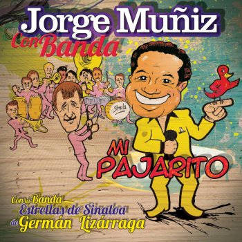 Jorge Muñiz & Banda Estrellas de Sinaloa de Germán Lizárraga Mi Pajarito