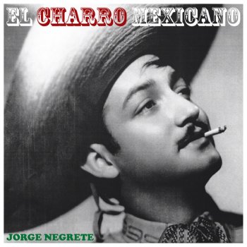 Исполнитель Jorge Negrete, альбом El Charro Mexicano