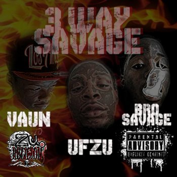 U. F. Zu feat. Bro Savage & Vaun Okay