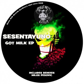 Sesentayuno feat. Milos Pesovic Got Milk - Milos Pesovic Remix