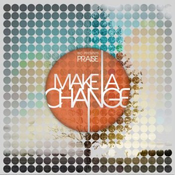 Praise Make a Change