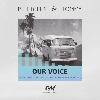 Pete Bellis & Tommy Our Voice (Almanah & Monoteq Remix)