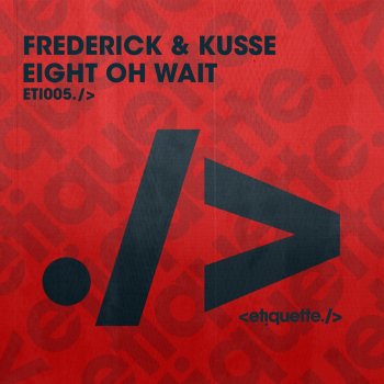 Frederick & Kusse Eight Oh Wait - Original Mix