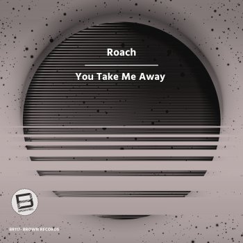 Roach You Take Me Away