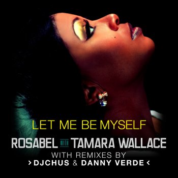 Rosabel Let Me Be Myself - Rosabel Radio Edit