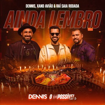 DENNIS feat. Xand Avião & Raí Saia Rodada Ainda Lembro - Ao Vivo