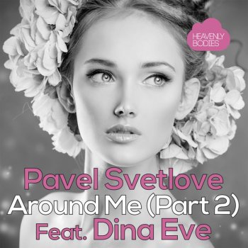 Pavel Svetlove feat. Dina Eve Around Me (feat. Dina Eve) - Shane D Remix