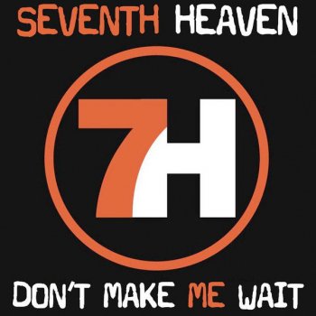 7th Heaven feat. Donna Gardier-Elliot Don't Make Me Wait - 7th Heaven Radio Edit