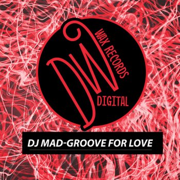 DJ Mad Groove for Love