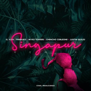 El Alfa feat. Chencho Corleone, Farruko, Justin Quiles & Myke Towers Singapur (Remix) [feat. Chencho Corleone & Justin Quiles]