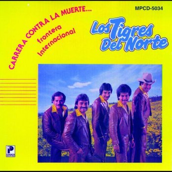 Los Tigres del Norte Carrera Contra la Muerte