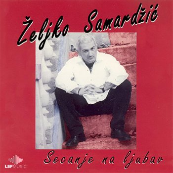 Zeljko Samardzic Nek joj ne bude bolji od mene