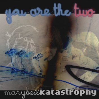 Исполнитель Marybell Katastrophy, альбом You Are the Two