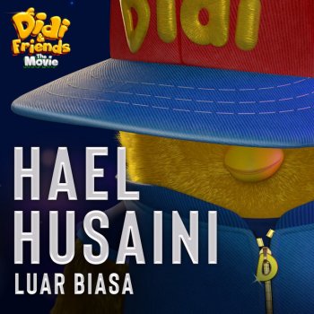Hael Husaini Luar Biasa (Original Movie Soundtrack "Didi and Friends The Movie")