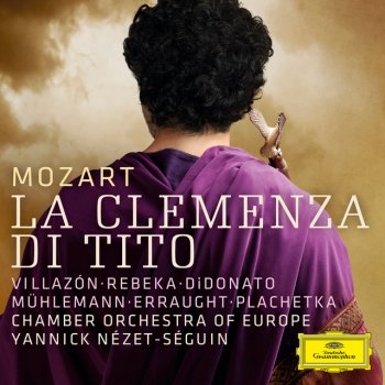 Wolfgang Amadeus Mozart, Chamber Orchestra of Europe & Yannick Nézet-Séguin La clemenza di Tito, K. 621 / Act 1: Marcia Reprise - Live