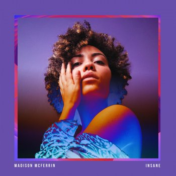 Madison McFerrin Insane (Single Edit)