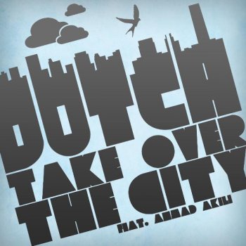 Dutch feat. Ahmad Akili Take Over the City