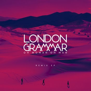 London Grammar Oh Woman Oh Man (MK Remix)