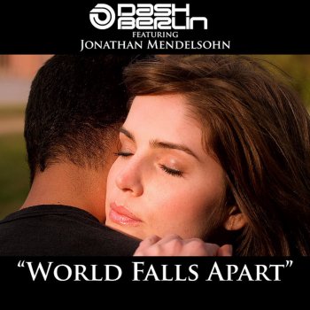 Dash Berlin World Falls Apart (feat. Jonathan Mendelsohn)