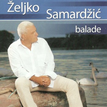 Zeljko Samardzic Jednom Kad Nam Dodju Sede