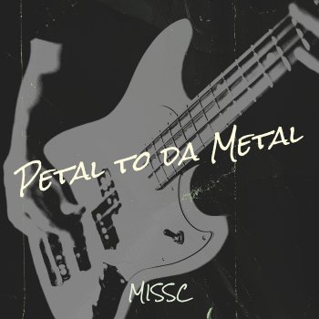 Исполнитель MissC, альбом Petal to da Metal