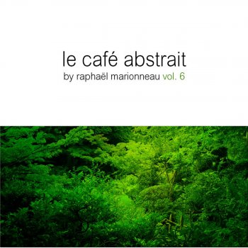 Raphaël Marionneau Le café abstrait, vol. 6 (L'automne Mix) [Continuous DJ Mix]