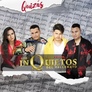 Los inquietos del vallenato Quizás