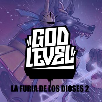 Omega El CTM, Mamborap, Apache, Bascur, Foyone, Chystemc, Hadrian, Nitro & Papo Mc God Level La Furia De Los Dioses 2 (feat. Mambo Rap, Apache, Bascur, Foyone, Chystemc, Hadrian, Nitro & Papo MC)