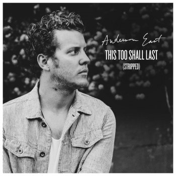 Anderson East This Too Shall Last (Stripped)