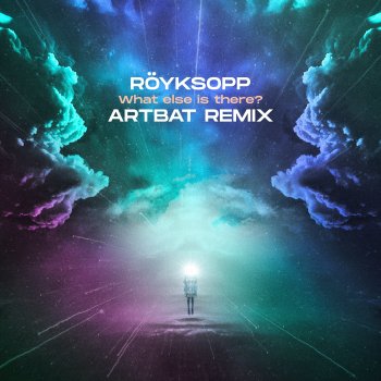 Röyksopp What Else Is There? (ARTBAT Remix Edit)