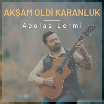 Apolas Lermi Akşam Oldi Karanluk