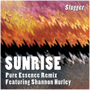 Slugger feat. Shannon Hurley Sunrise (Pure Essence Remix)