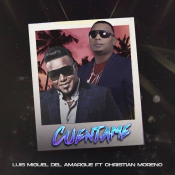 Luis Miguel Del Amargue feat. Christian Moreno Cuentame