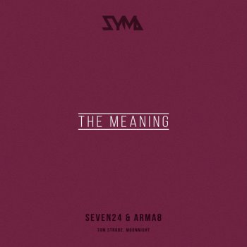 Seven24 feat. Arma8 The Meaning - Original Club Mix