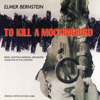 Исполнитель Elmer Bernstein feat. Royal Scottish National Orchestra, альбом To Kill a Mockingbird (Original Motion Picture Score)