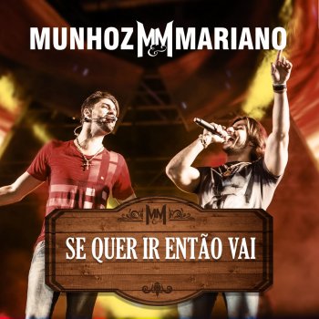 Munhoz feat. Mariano Se Quer Ir Então Vai