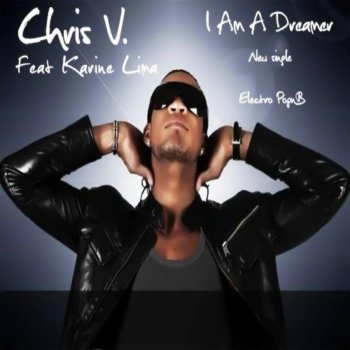 Chris V I am a Dreamer (Remix by Chris V. & Lil Frenchy's)