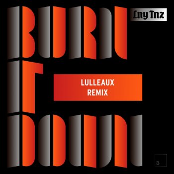 LNY TNZ feat. Lulleaux Burn It Down - Lulleaux Remix