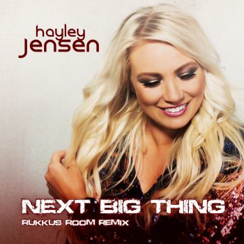 Hayley Jensen feat. Rukkus Room Next Big Thing - Rukkus Room Remix