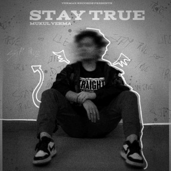 Mukul Verma feat. Lavish Dhiman Stay True