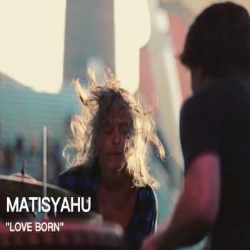 Matisyahu Love Born