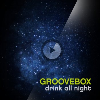 Groovebox Drink All Night (Extended Version)