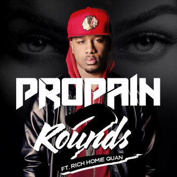 Propain 2 Rounds (feat. Rich Homie Quan)