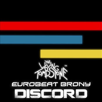 The Living Tombstone feat. Eurobeat Brony Discord