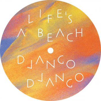 Django Django Life's a Beach (The Very Best Remix)
