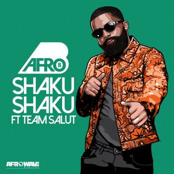 Afro B feat. Team Salut Shaku Shaku